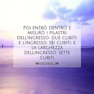 Picture 07 - Ezechiele 41:3 RIV - Poi entrò dentro, e misurò i pilastri - Bible Verse Picture