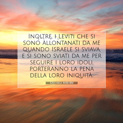 Picture 07 - Ezechiele 44:10 RIV - Inoltre, i Leviti che si sono allontanati da me - Bible Verse Picture