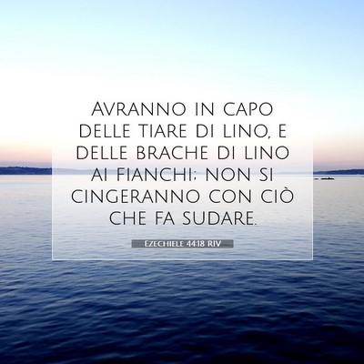Picture 07 - Ezechiele 44:18 RIV - Avranno in capo delle tiare di lino, e delle - Bible Verse Picture
