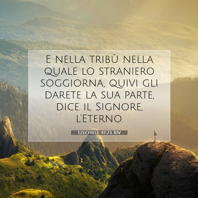 Picture 07 - Ezechiele 47:23 RIV - E nella tribù nella quale lo straniero - Bible Verse Picture
