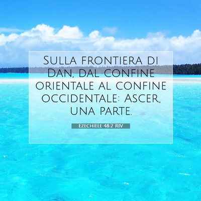 Picture 07 - Ezechiele 48:2 RIV - Sulla frontiera di Dan, dal confine orientale al - Bible Verse Picture