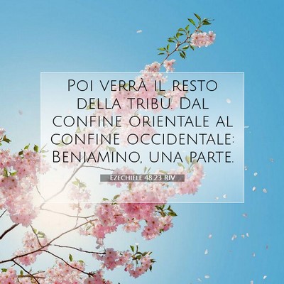 Picture 07 - Ezechiele 48:23 RIV - Poi verrà il resto della tribù. Dal confine - Bible Verse Picture