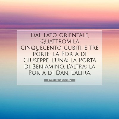 Picture 07 - Ezechiele 48:32 RIV - Dal lato orientale, quattromila cinquecento - Bible Verse Picture