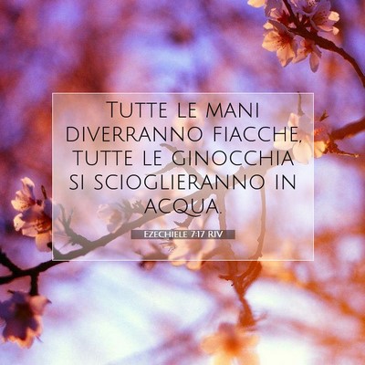 Picture 07 - Ezechiele 7:17 RIV - Tutte le mani diverranno fiacche, tutte le - Bible Verse Picture