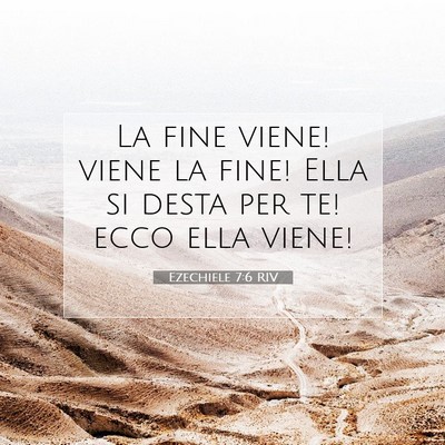 Picture 07 - Ezechiele 7:6 RIV - La fine viene! viene la fine! Ella si desta per - Bible Verse Picture