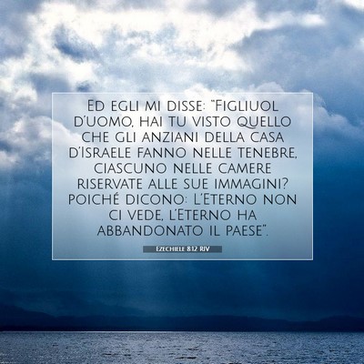Picture 07 - Ezechiele 8:12 RIV - Ed egli mi disse: “Figliuol d’uomo, hai tu - Bible Verse Picture
