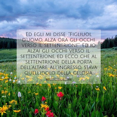 Picture 07 - Ezechiele 8:5 RIV - Ed egli mi disse: “Figliuol d’uomo, alza ora - Bible Verse Picture