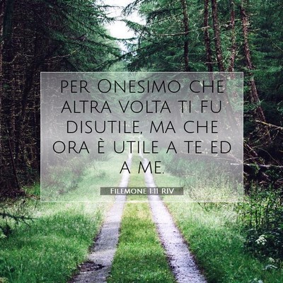Picture 07 - Filemone 1:11 RIV - per Onesimo che altra volta ti fu disutile, ma - Bible Verse Picture