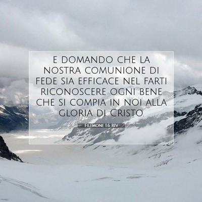 Picture 07 - Filemone 1:6 RIV - e domando che la nostra comunione di fede sia - Bible Verse Picture