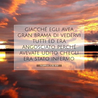 Picture 07 - Filippesi 2:26 RIV - giacché egli avea gran brama di vedervi tutti ed - Bible Verse Picture