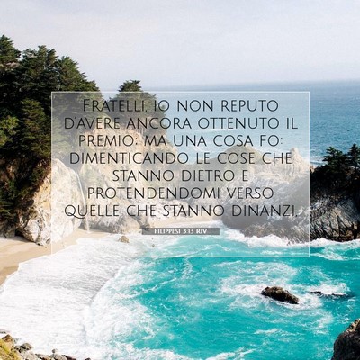 Picture 07 - Filippesi 3:13 RIV - Fratelli, io non reputo d’avere ancora ottenuto - Bible Verse Picture