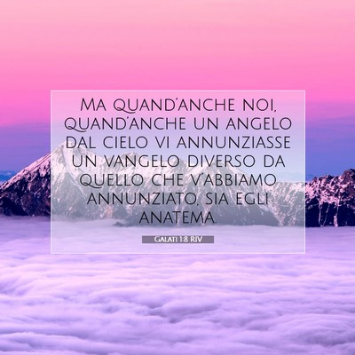 Picture 07 - Galati 1:8 RIV - Ma quand’anche noi, quand’anche un angelo dal - Bible Verse Picture