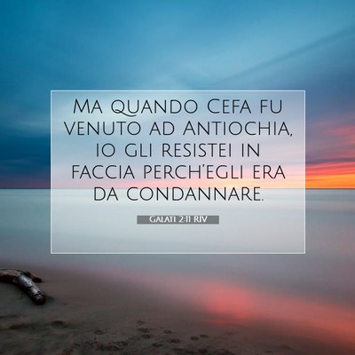Picture 07 - Galati 2:11 RIV - Ma quando Cefa fu venuto ad Antiochia, io gli - Bible Verse Picture