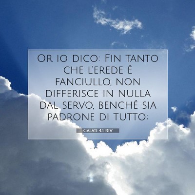 Picture 07 - Galati 4:1 RIV - Or io dico: Fin tanto che l’erede è fanciullo, - Bible Verse Picture