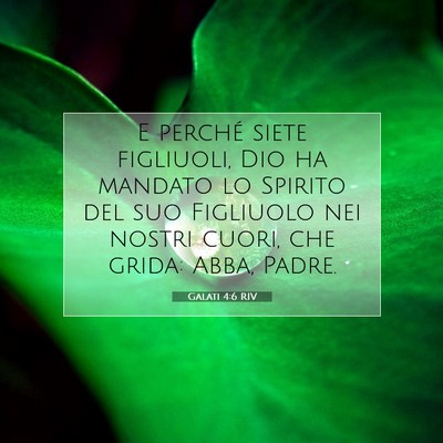 Picture 07 - Galati 4:6 RIV - E perché siete figliuoli, Dio ha mandato lo - Bible Verse Picture