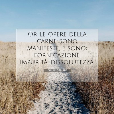 Picture 07 - Galati 5:19 RIV - Or le opere della carne sono manifeste, e sono: - Bible Verse Picture