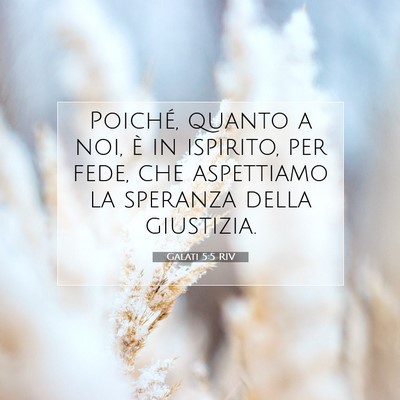 Picture 07 - Galati 5:5 RIV - Poiché, quanto a noi, è in ispirito, per fede, - Bible Verse Picture