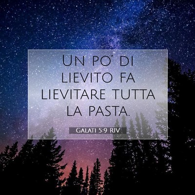 Picture 07 - Galati 5:9 RIV - Un po’ di lievito fa lievitare tutta la - Bible Verse Picture