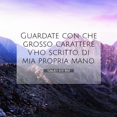Picture 07 - Galati 6:11 RIV - Guardate con che grosso carattere v’ho scritto, - Bible Verse Picture