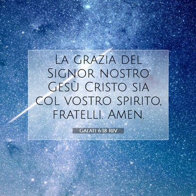 Picture 07 - Galati 6:18 RIV - La grazia del Signor nostro Gesù Cristo sia col - Bible Verse Picture