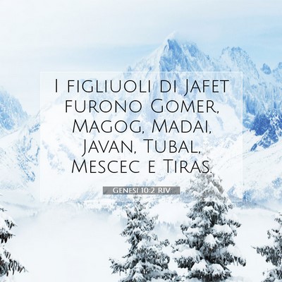 Picture 07 - Genesi 10:2 RIV - I figliuoli di Jafet furono Gomer, Magog, Madai, - Bible Verse Picture