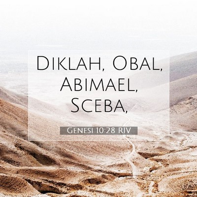 Picture 07 - Genesi 10:28 RIV - Diklah, Obal, Abimael, - Bible Verse Picture