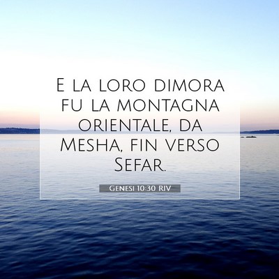 Picture 07 - Genesi 10:30 RIV - E la loro dimora fu la montagna orientale, da - Bible Verse Picture