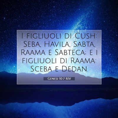 Picture 07 - Genesi 10:7 RIV - I figliuoli di Cush: Seba, Havila, Sabta, Raama e - Bible Verse Picture