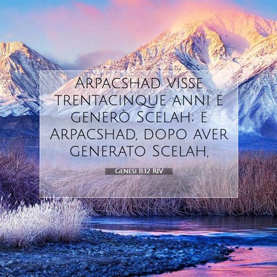Picture 07 - Genesi 11:12 RIV - Arpacshad visse trentacinque anni e generò - Bible Verse Picture