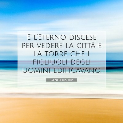 Picture 07 - Genesi 11:5 RIV - E l’Eterno discese per vedere la città e la - Bible Verse Picture
