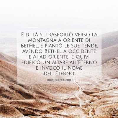 Picture 07 - Genesi 12:8 RIV - E di là si trasportò verso la montagna a - Bible Verse Picture