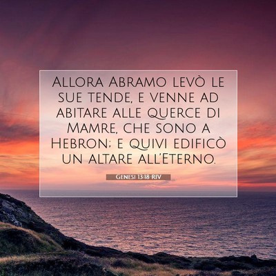 Picture 07 - Genesi 13:18 RIV - Allora Abramo levò le sue tende, e venne ad - Bible Verse Picture