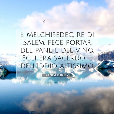 Picture 07 - Genesi 14:18 RIV - E Melchisedec, re di Salem, fece portar del pane - Bible Verse Picture
