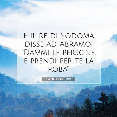 Picture 07 - Genesi 14:21 RIV - E il re di Sodoma disse ad Abramo: “Dammi le - Bible Verse Picture