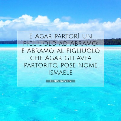 Picture 07 - Genesi 16:15 RIV - E Agar partorì un figliuolo ad Abramo; e Abramo, - Bible Verse Picture
