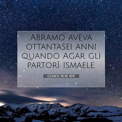 Picture 07 - Genesi 16:16 RIV - Abramo aveva ottantasei anni quando Agar gli - Bible Verse Picture
