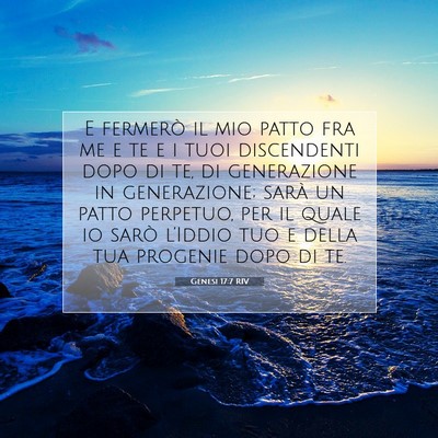 Picture 07 - Genesi 17:7 RIV - E fermerò il mio patto fra me e te e i tuoi - Bible Verse Picture