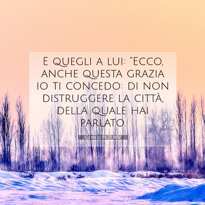 Picture 07 - Genesi 19:21 RIV - E quegli a lui: “Ecco, anche questa grazia io - Bible Verse Picture