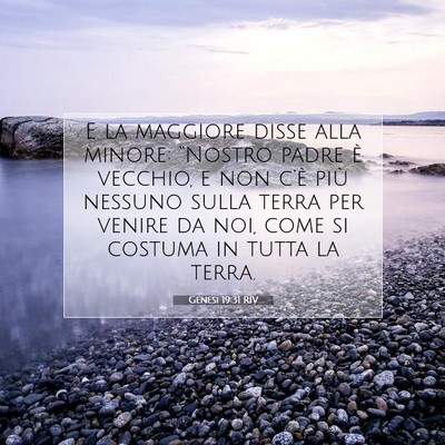 Picture 07 - Genesi 19:31 RIV - E la maggiore disse alla minore: “Nostro padre - Bible Verse Picture