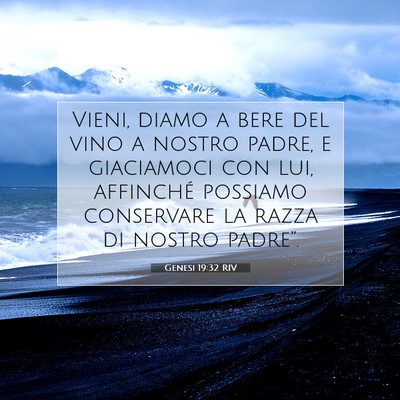 Picture 07 - Genesi 19:32 RIV - Vieni, diamo a bere del vino a nostro padre, e - Bible Verse Picture