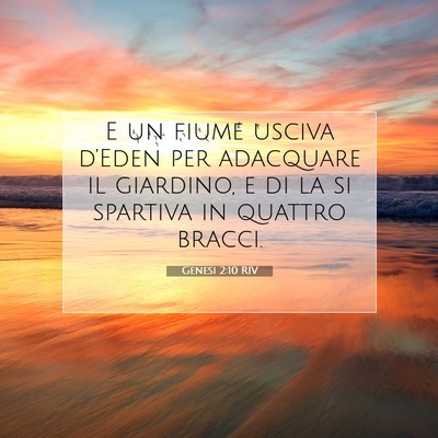 Picture 07 - Genesi 2:10 RIV - E un fiume usciva d’Eden per adacquare il - Bible Verse Picture