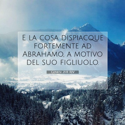 Picture 07 - Genesi 21:11 RIV - E la cosa dispiacque fortemente ad Abrahamo, a - Bible Verse Picture