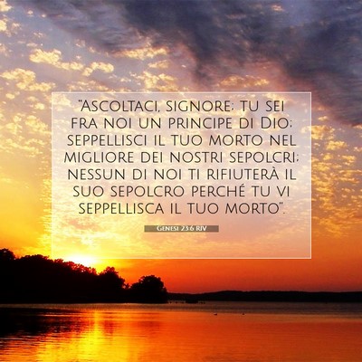 Picture 07 - Genesi 23:6 RIV - “Ascoltaci, signore; tu sei fra noi un principe - Bible Verse Picture