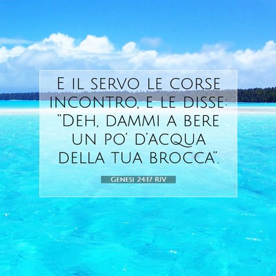 Picture 07 - Genesi 24:17 RIV - E il servo le corse incontro, e le disse: “Deh, - Bible Verse Picture