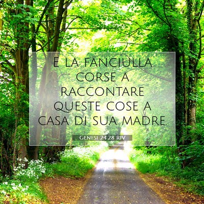 Picture 07 - Genesi 24:28 RIV - E la fanciulla corse a raccontare queste cose a - Bible Verse Picture