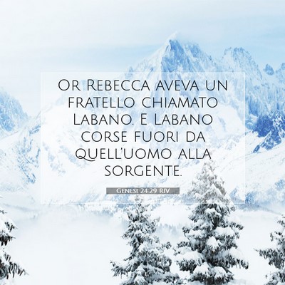 Picture 07 - Genesi 24:29 RIV - Or Rebecca aveva un fratello chiamato Labano. E - Bible Verse Picture