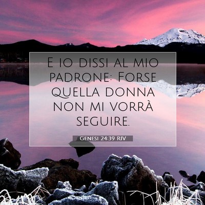 Picture 07 - Genesi 24:39 RIV - E io dissi al mio padrone: Forse quella donna non - Bible Verse Picture