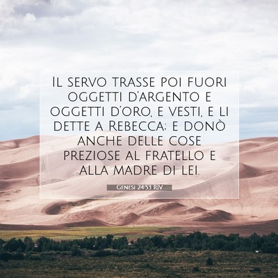 Picture 07 - Genesi 24:53 RIV - Il servo trasse poi fuori oggetti d’argento e - Bible Verse Picture