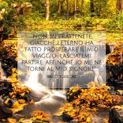 Picture 07 - Genesi 24:56 RIV - “Non mi trattenete, giacché l’Eterno ha - Bible Verse Picture