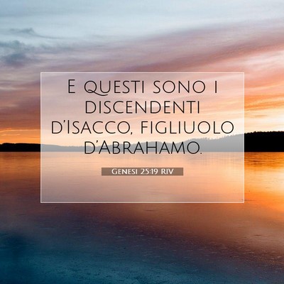 Picture 07 - Genesi 25:19 RIV - E questi sono i discendenti d’Isacco, figliuolo - Bible Verse Picture
